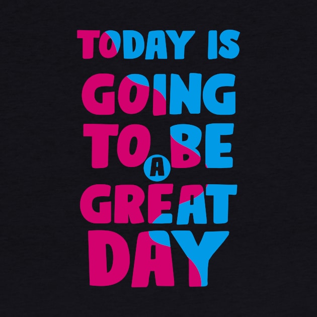 Today is a Great Day by ArtisticParadigms